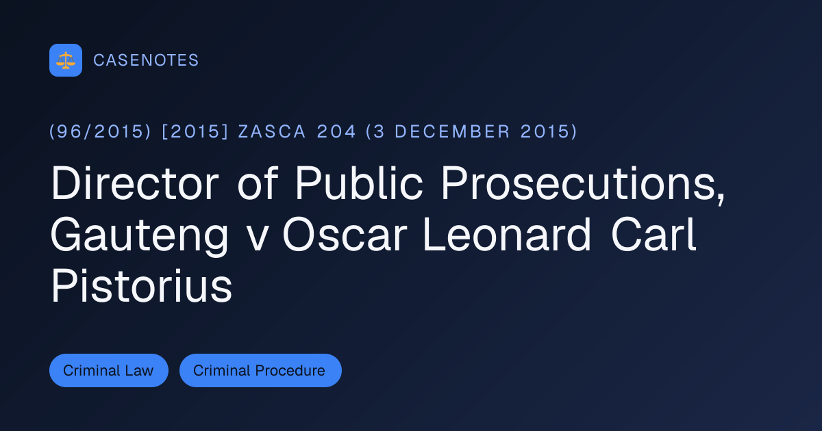 Director of Public Prosecutions, Gauteng v Oscar Leonard Carl Pistorius ...