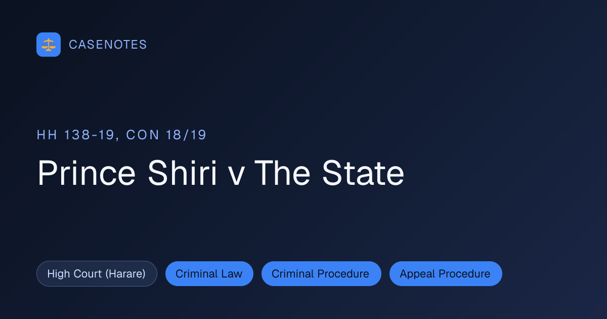 Prince Shiri v The State (HH 138-19, CON 18/19) | CaseNotes