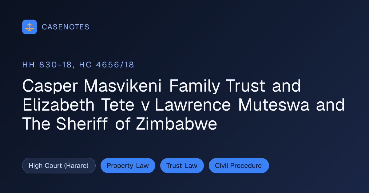 Casper Masvikeni Family Trust and Elizabeth Tete v Lawrence Muteswa and ...