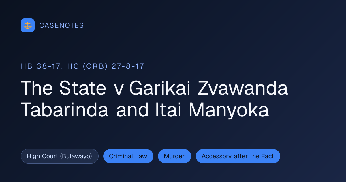 The State v Garikai Zvawanda Tabarinda and Itai Manyoka (HB 38-17, HC ...