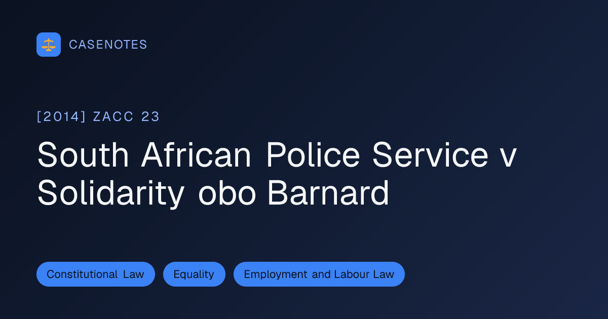 South African Police Service v Solidarity obo Barnard ([2014] ZACC 23 ...