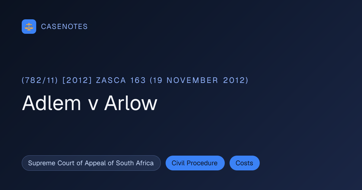 Adlem v Arlow ((782/11) [2012] ZASCA 163 (19 November 2012)) | CaseNotes