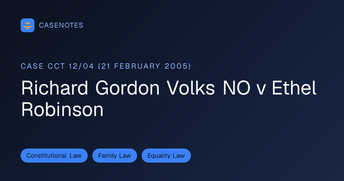 Richard Gordon Volks NO v Ethel Robinson (Case CCT 12/04 (21 February ...
